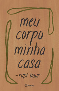 Title: meu corpo minha casa, Author: Rupi Kaur