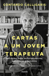 Title: Cartas a um jovem terapeuta: Reflexões para psicoterapeutas, aspirantes e curiosos, Author: Contardo Calligaris