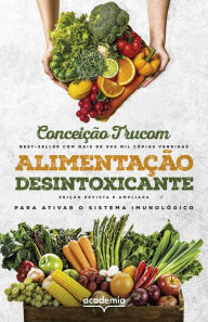 Title: Alimentação desintoxicante: Para uma vida longa, saudável e plena, Author: Conceição Trucom