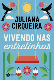 Title: Vivendo nas entrelinhas, Author: Juliana Cirqueira