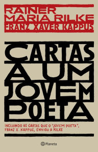 Title: Cartas a um jovem poeta: incluindo as cartas que o jovem poeta, Franz X. Kappus, enviou a Rilke, Author: Rainer Maria Rilke