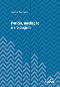 Title: Perícia, mediação e arbitragem, Author: Jessica Anastácio