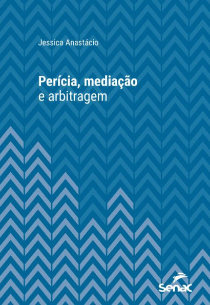 Perícia, mediação e arbitragem