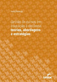 Title: Gestão de cursos em educação a distância: teorias, abordagens e estratégias, Author: Ivete Palange