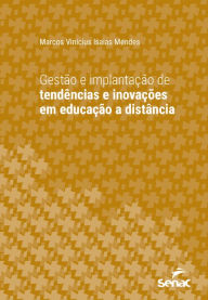 Title: Gestão e implantação de tendências e inovações em educação a distância, Author: Marcos Vinícius Isaias Mendes