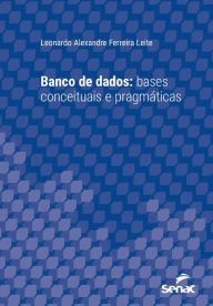 Title: Banco de dados: bases conceituais e pragmáticas, Author: Leonardo Alexandre Ferreira Leite