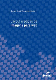 Title: Layout e edição de imagens para web, Author: Sergio José Venancio Júnior