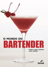 Title: O mundo do bartender, Author: Pedro Alves Cardoso