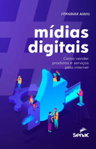 Title: Mídias digitais: como vender produtos e serviços pela internet, Author: Fernanda Acacio