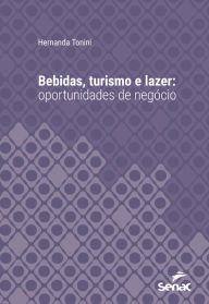 Title: Bebidas, turismo e lazer: oportunidades de negócio, Author: Hernanda Tonini