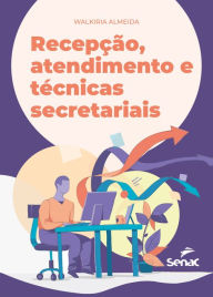 Title: Recepção, atendimento e técnicas secretariais, Author: Walkiria Almeida