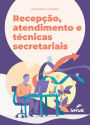 Recepção, atendimento e técnicas secretariais