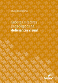 Title: Saberes e fazeres pedagógicos na deficiência visual, Author: Eliana Cunha Lima
