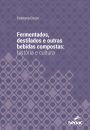 Fermentados, destilados e outras bebidas compostas: história e cultura