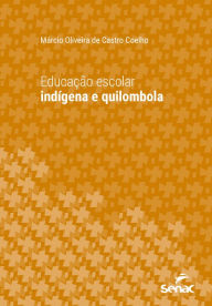 Title: Educação escolar indígena e quilombola, Author: Márcio Oliveira de Castro Coelho