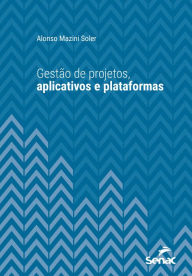 Title: Gestão de projetos, aplicativos e plataformas, Author: Alonso Mazini Soler