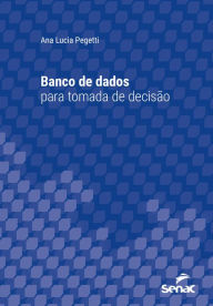 Title: Banco de dados para tomada de decisão, Author: Ana Lucia Pegetti