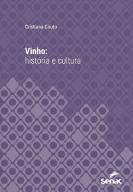 Title: Vinho: história e cultura, Author: Cristiana Couto