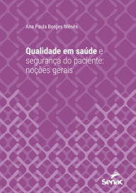 Title: Qualidade em saúde e segurança do paciente: noções gerais, Author: Ana Paula Borges Ménès