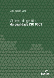 Title: Sistema de gestão da qualidade ISO 9001, Author: Julio Takeshi Ueno