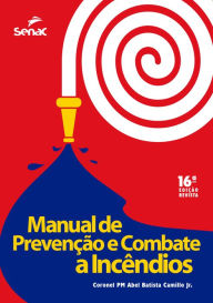 Title: Manual de prevenção e combate a incêndios, Author: Abel Batista Camillo Júnior