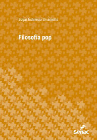 Title: Filosofia pop, Author: Edgar Indalecio Smaniotto