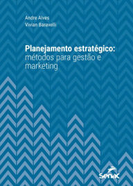 Title: Planejamento estratégico: métodos para gestão e marketing, Author: Andre Alves