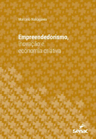 Title: Empreendedorismo, inovação e economia criativa, Author: Marcelo Nakagawa