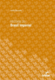 Title: História do Brasil Imperial, Author: Helio Moraes