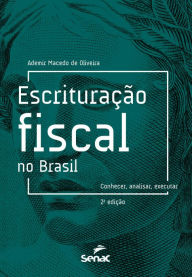 Title: Escrituração fiscal no Brasil: conhecer, analisar, executar, Author: Ademir Macedo de Oliveira