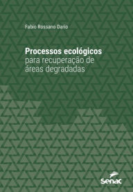 Title: Processos ecológicos para recuperação de áreas degradadas, Author: Fabio Rossano Dario