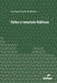 Title: Solos e recursos hídricos, Author: Ana Paula Pereira da Silveira