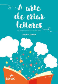 Title: A arte de criar leitores: Reflexões e dicas para uma mediação eficaz, Author: Goimar Dantas