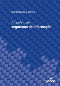 Title: Soluções de segurança da informação, Author: Raphael Hungaro Moretti