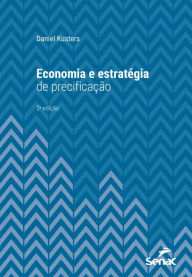 Title: Economia e estratégia de precificação, Author: Daniel Kusters