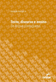 Title: Texto, discurso e ensino de língua portuguesa, Author: Eduardo Perioli Jr.