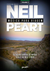 Title: Música para viagem: a trilha sonora da minha vida e do meu tempo - volume 2, Author: Neil Peart