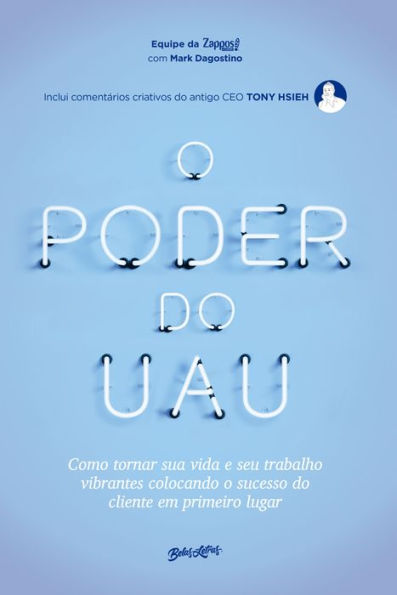 O poder do uau: Como tornar sua vida e seu trabalho vibrantes colocando o sucesso do cliente em primeiro lugar