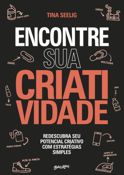 Encontre sua Criatividade: Redescubra seu potencial criativo com estratégias simples