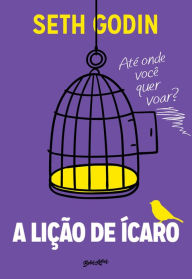 Title: A Lição de Ícaro, Author: Seth Godin