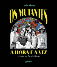 Title: Os Mutantes: A Hora e a Vez, Author: Leila Lisboa