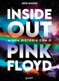 Title: Inside Out: Minha história com o Pink Floyd, Author: Nick Mason
