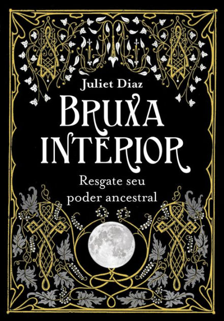 Bruxa interior: Resgate seu poder ancestral by Juliet Diaz | eBook ...