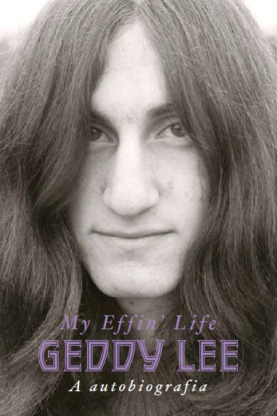 Geddy Lee:: A autobiografia (My Effin' Life)