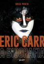 Eric Carr - A biografia: A história oral de The Fox, o baterista do Kiss
