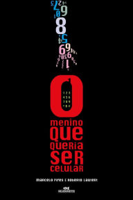 Title: O menino que queria ser celular, Author: Marcelo Pires