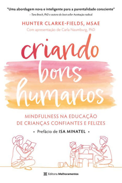 Criando bons humanos: Mindfulness na educação de crianças confiantes e felizes