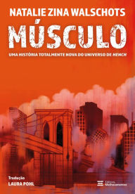 Title: Músculo: Uma história totalmente nova do universo de Hench, Author: Natalie Zina Walschots