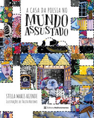 Title: A casa da poesia no mundo assustado, Author: Stella Maris Rezende