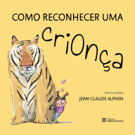 Title: Como reconhecer uma crionça, Author: Jean-Claude Alphen